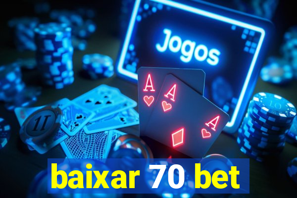 baixar 70 bet